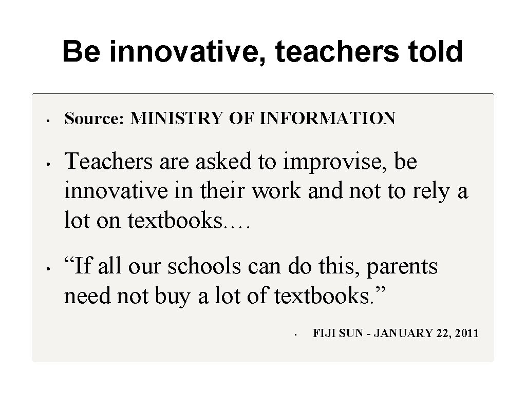 Be innovative, teachers told • • • Source: MINISTRY OF INFORMATION Teachers are asked