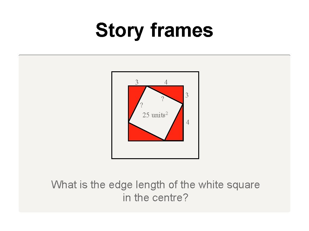 Story frames 3 4 ? ? 25 units 2 3 4 What is the