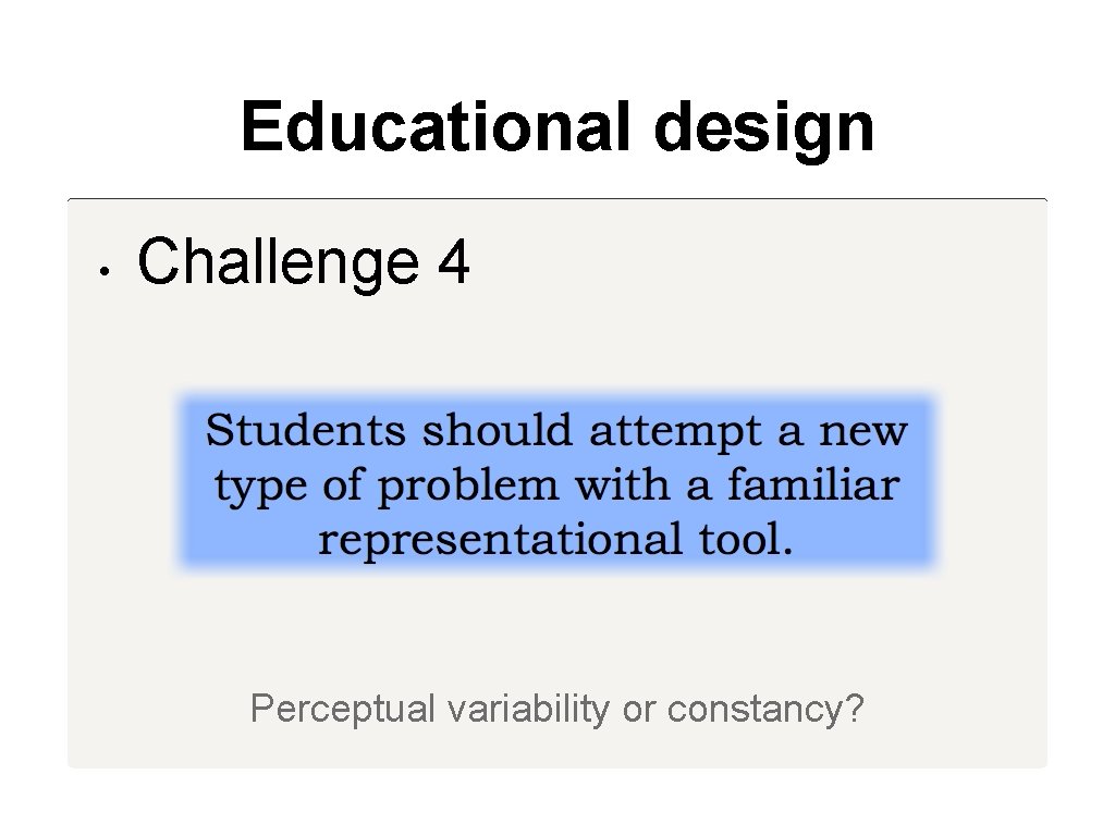 Educational design • Challenge 4 Perceptual variability or constancy? 