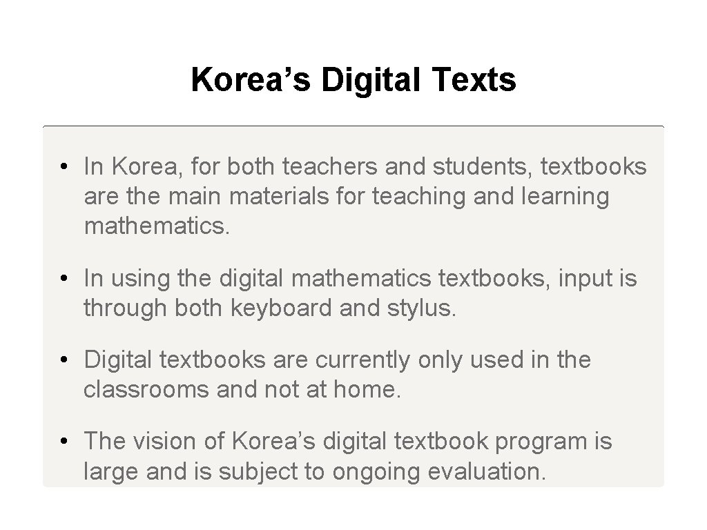 Korea’s Digital Texts • In Korea, for both teachers and students, textbooks are the