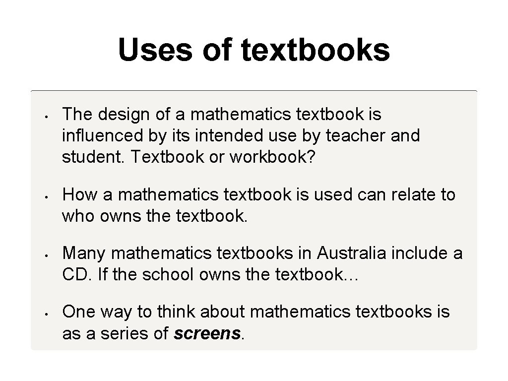 Uses of textbooks • • The design of a mathematics textbook is influenced by