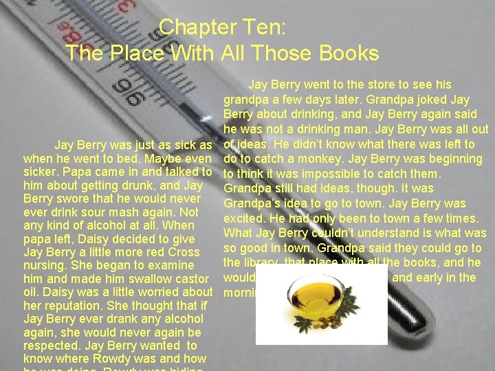 Chapter Ten: The Place With All Those Books Jay Berry was just as sick