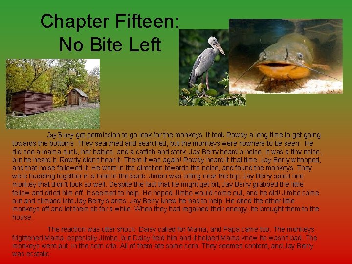 Chapter Fifteen: No Bite Left Jay Berry got permission to go look for the