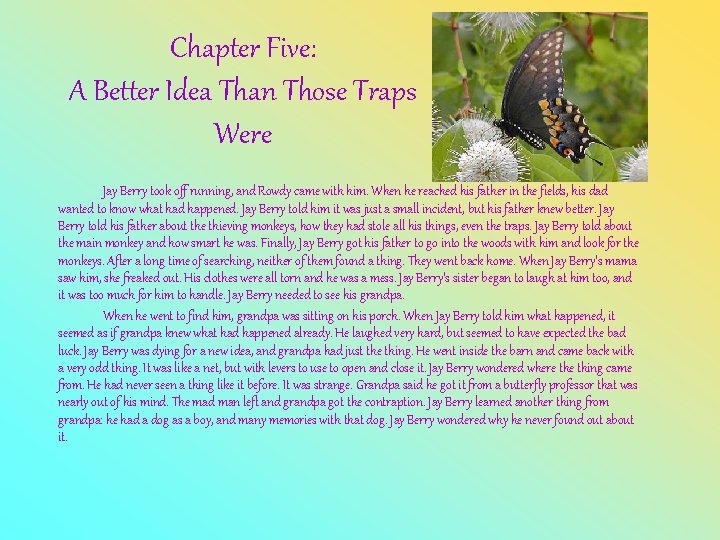 Chapter Five: A Better Idea Than Those Traps Were Jay Berry took off running,