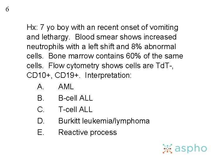 6 Hx: 7 yo boy with an recent onset of vomiting and lethargy. Blood