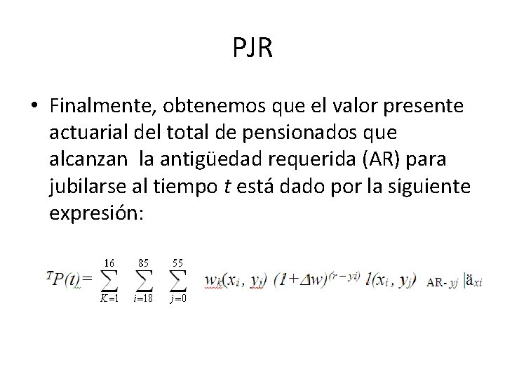 PJR • Finalmente, obtenemos que el valor presente actuarial del total de pensionados que