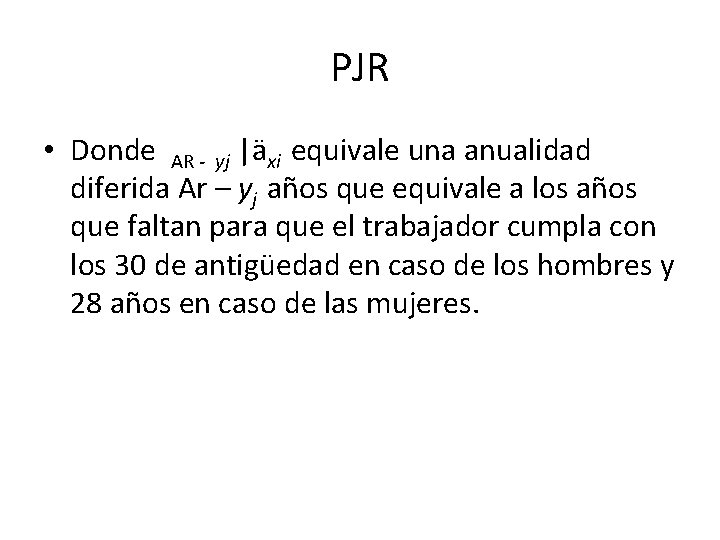 PJR • Donde AR - yj |äxi equivale una anualidad diferida Ar – yj