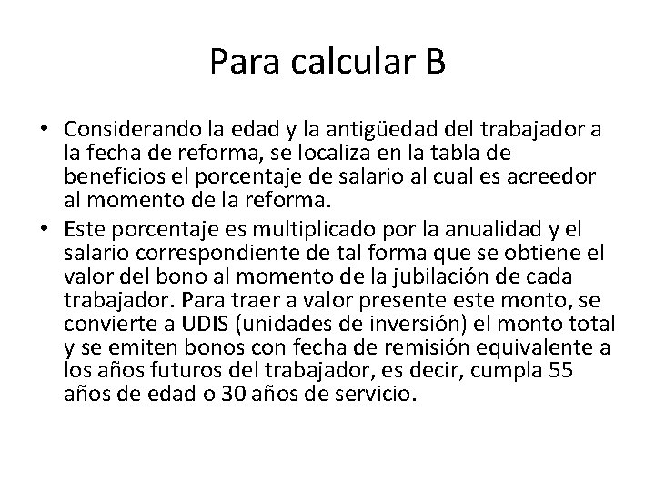 Para calcular B • Considerando la edad y la antigüedad del trabajador a la