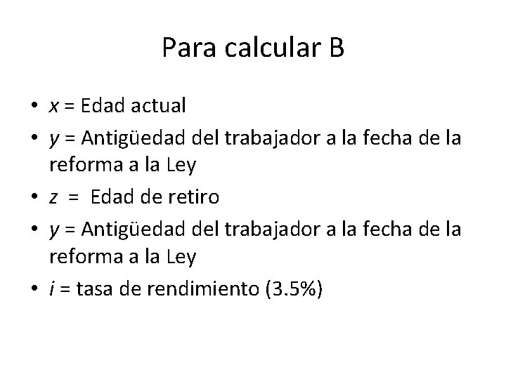 Para calcular B • x = Edad actual • y = Antigüedad del trabajador