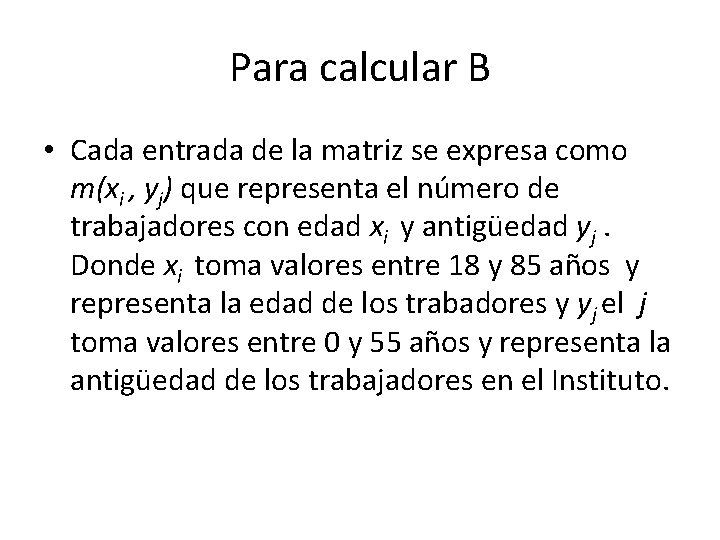 Para calcular B • Cada entrada de la matriz se expresa como m(xi ,