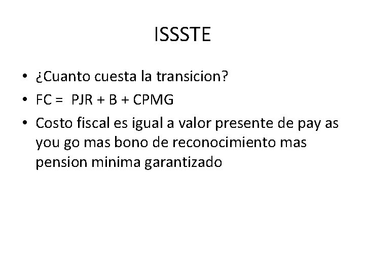 ISSSTE • ¿Cuanto cuesta la transicion? • FC = PJR + B + CPMG