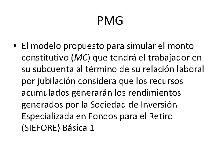 PMG • El modelo propuesto para simular el monto constitutivo (MC) que tendrá el