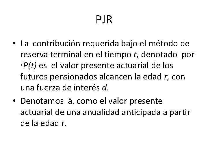 PJR • La contribución requerida bajo el método de reserva terminal en el tiempo