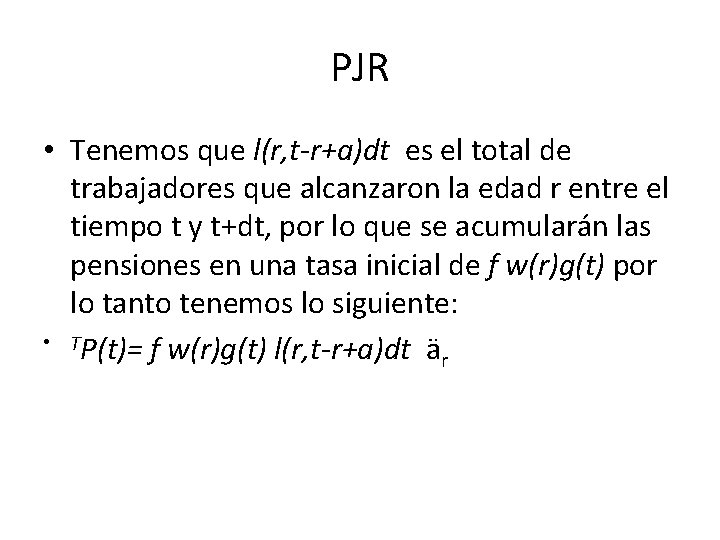 PJR • Tenemos que l(r, t-r+a)dt es el total de trabajadores que alcanzaron la