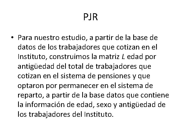 PJR • Para nuestro estudio, a partir de la base de datos de los