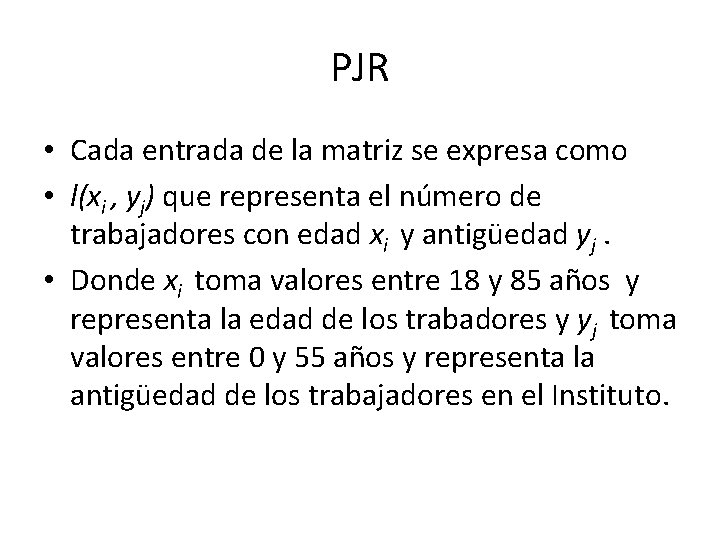 PJR • Cada entrada de la matriz se expresa como • l(xi , yj)