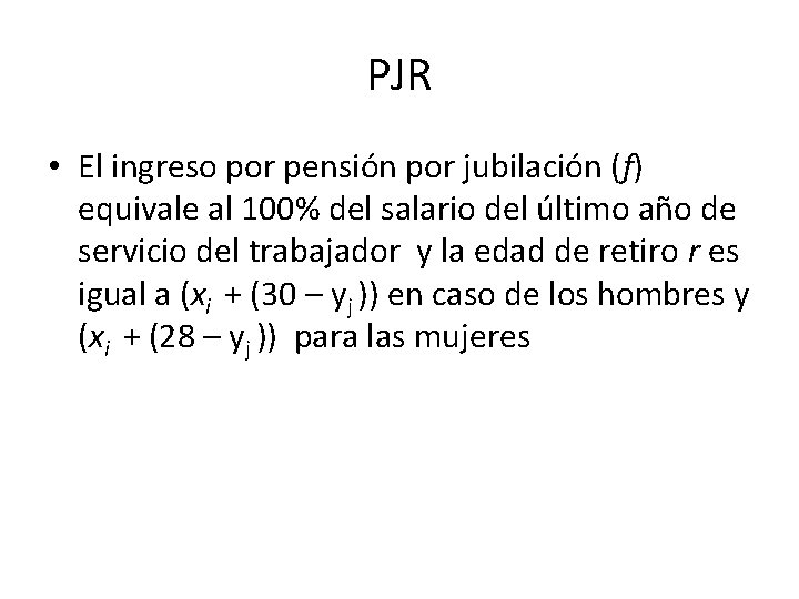 PJR • El ingreso por pensión por jubilación (f) equivale al 100% del salario