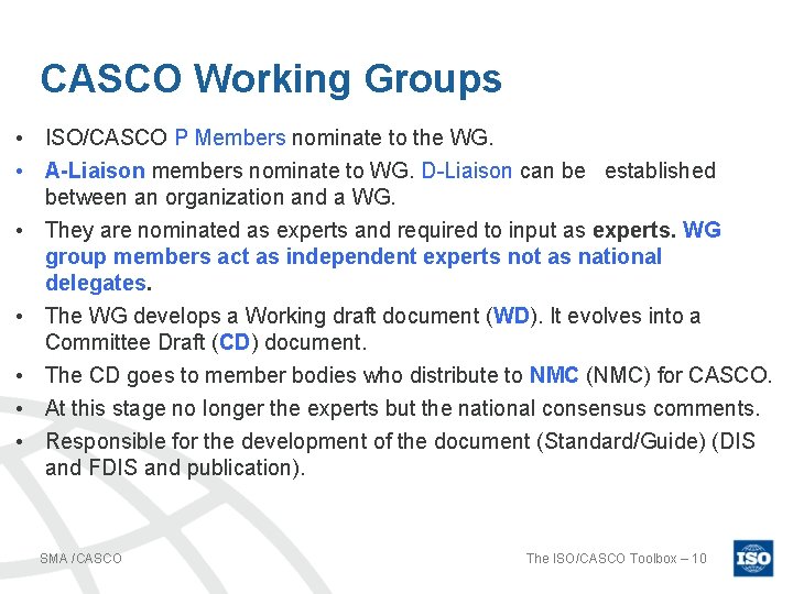 CASCO Working Groups • ISO/CASCO P Members nominate to the WG. • A-Liaison members