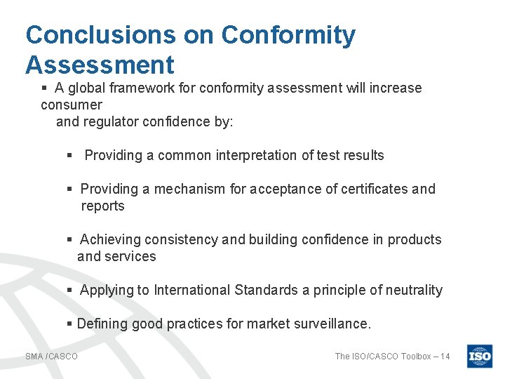 Conclusions on Conformity Assessment § A global framework for conformity assessment will increase consumer