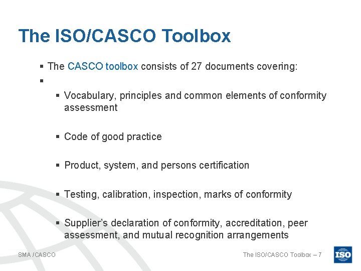 The ISO/CASCO Toolbox § The CASCO toolbox consists of 27 documents covering: § §