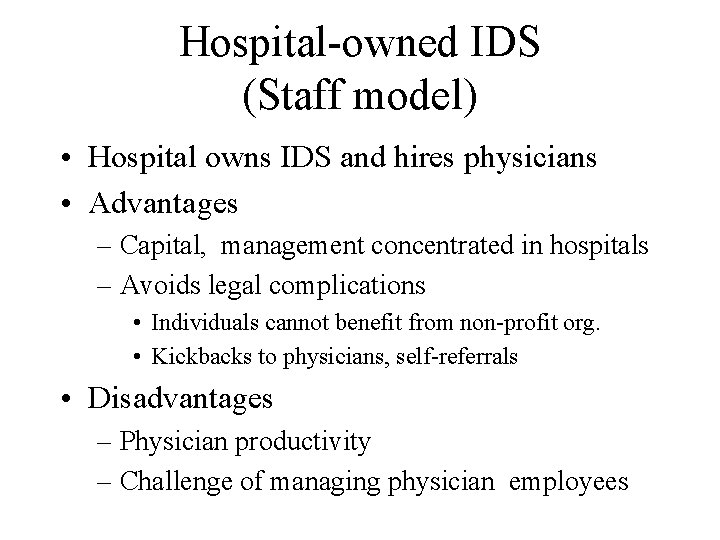 Hospital-owned IDS (Staff model) • Hospital owns IDS and hires physicians • Advantages –