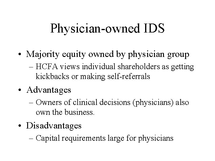 Physician-owned IDS • Majority equity owned by physician group – HCFA views individual shareholders