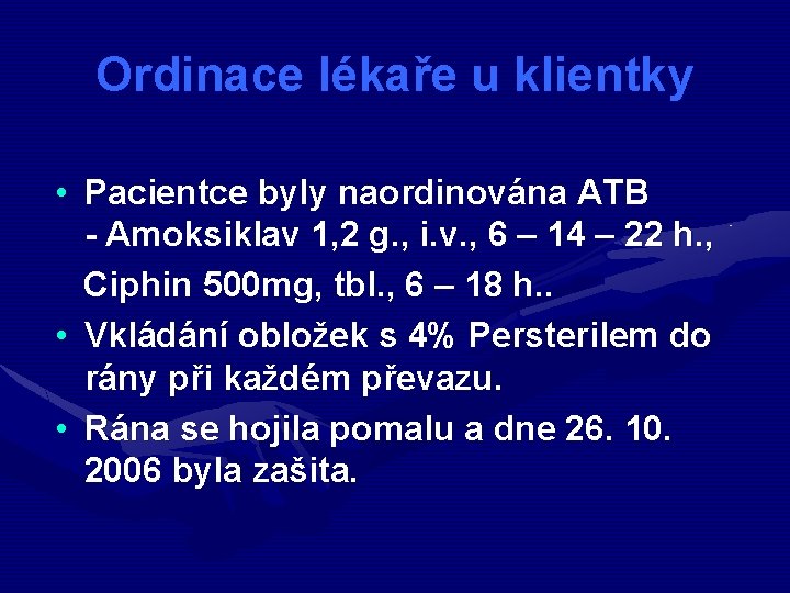 Ordinace lékaře u klientky • Pacientce byly naordinována ATB - Amoksiklav 1, 2 g.