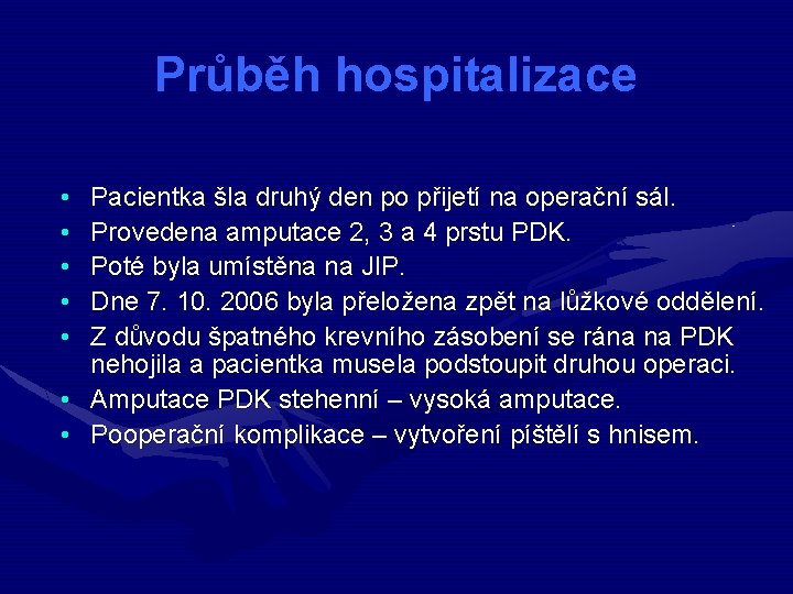 Průběh hospitalizace • • • Pacientka šla druhý den po přijetí na operační sál.