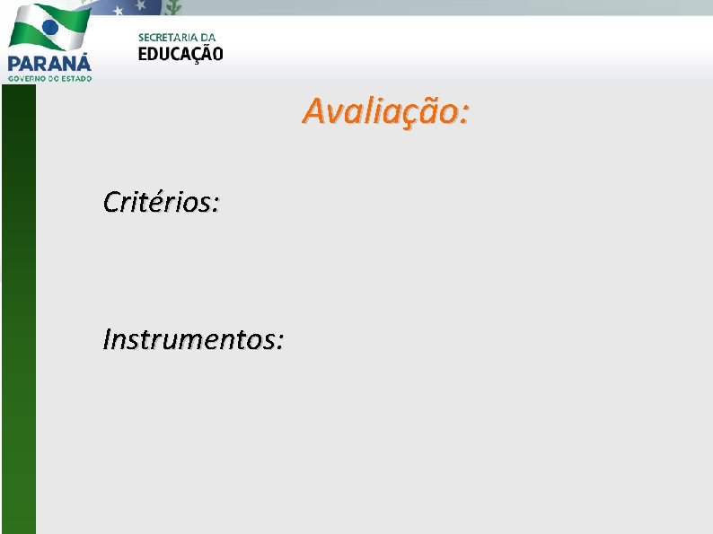 Avaliação: Critérios: Instrumentos: 