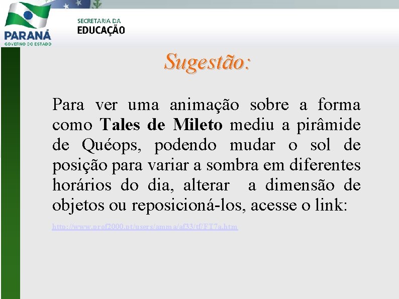 Sugestão: Para ver uma animação sobre a forma como Tales de Mileto mediu a