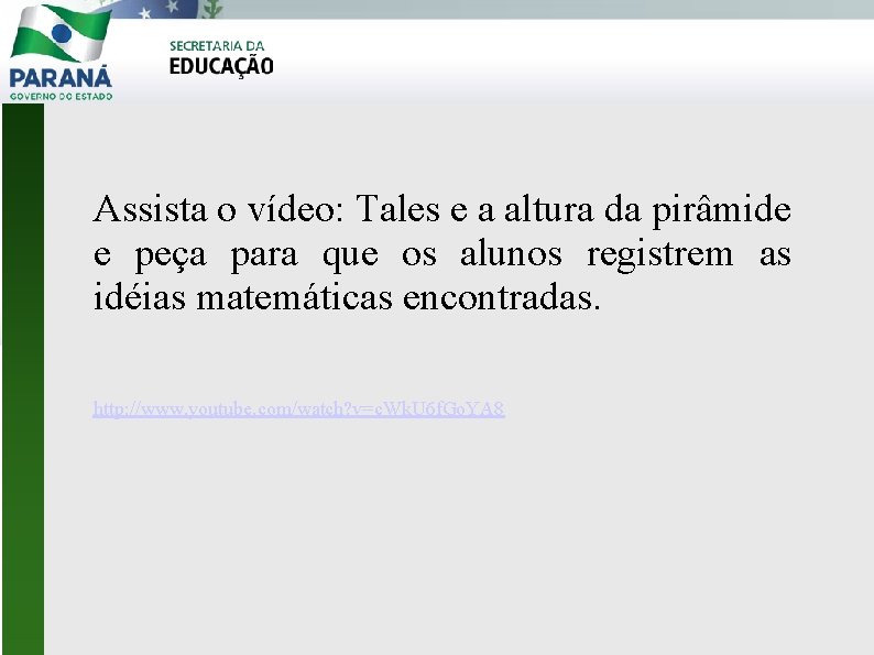 Assista o vídeo: Tales e a altura da pirâmide e peça para que os