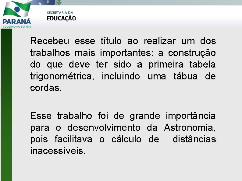 Recebeu esse título ao realizar um dos trabalhos mais importantes: a construção do que