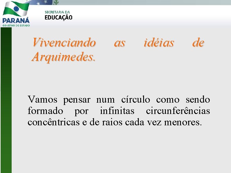 Vivenciando Arquimedes. as idéias de Vamos pensar num círculo como sendo formado por infinitas