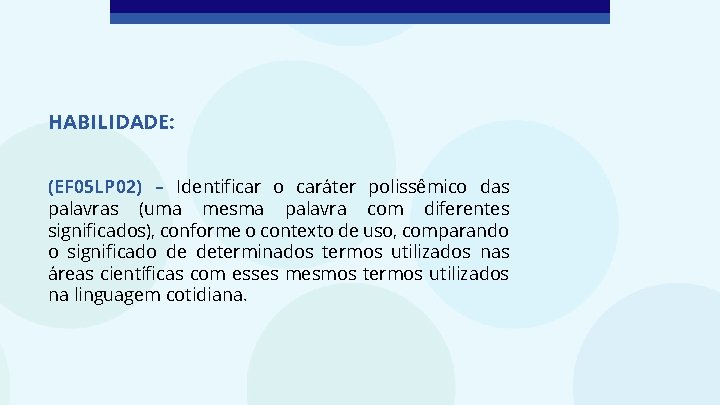 HABILIDADE: (EF 05 LP 02) – Identificar o caráter polissêmico das palavras (uma mesma