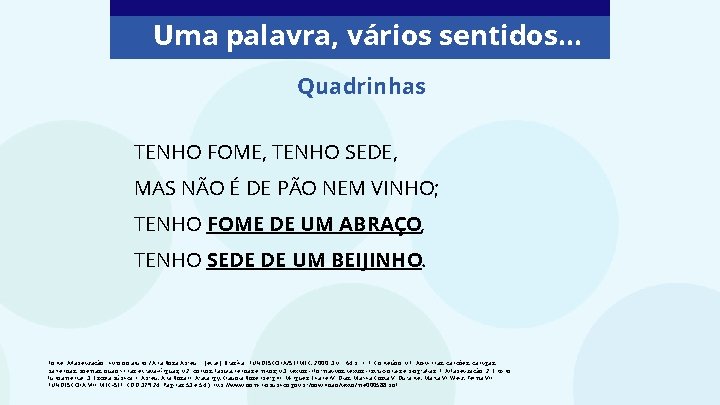 Uma palavra, vários sentidos. . . Quadrinhas TENHO FOME, TENHO SEDE, MAS NÃO É