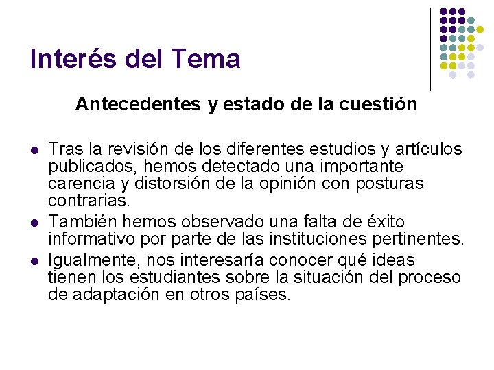 Interés del Tema Antecedentes y estado de la cuestión l l l Tras la