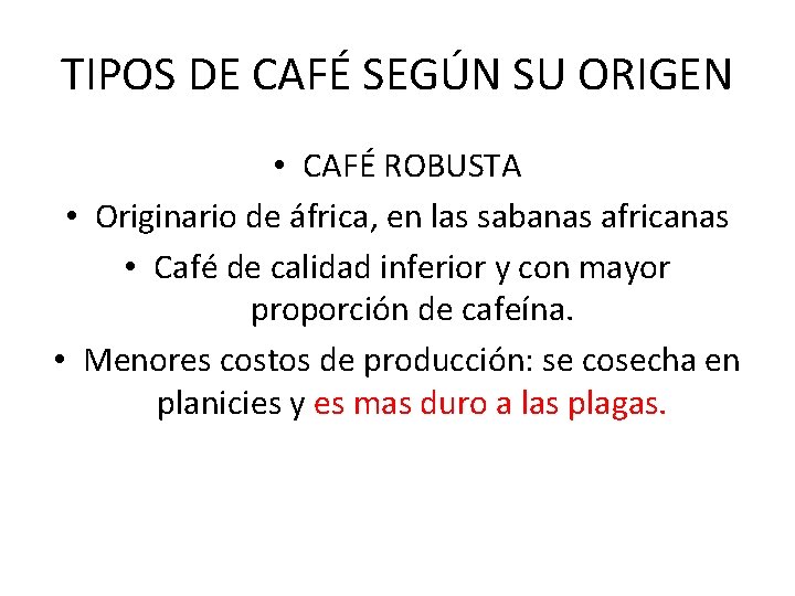 TIPOS DE CAFÉ SEGÚN SU ORIGEN • CAFÉ ROBUSTA • Originario de áfrica, en