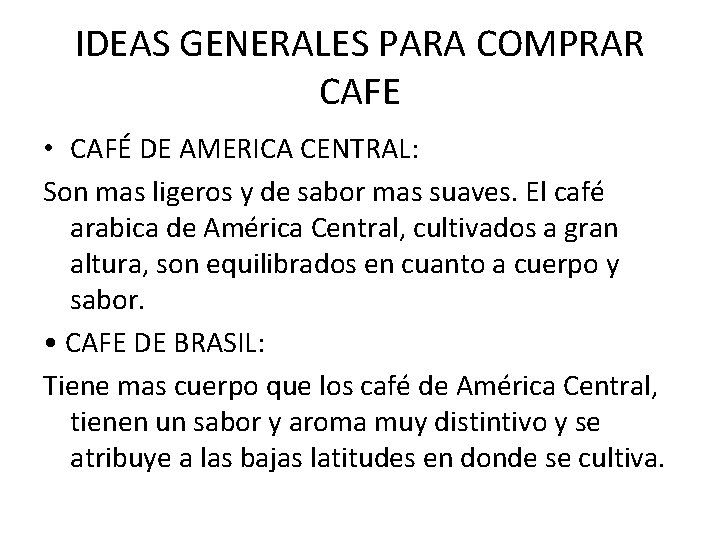 IDEAS GENERALES PARA COMPRAR CAFE • CAFÉ DE AMERICA CENTRAL: Son mas ligeros y