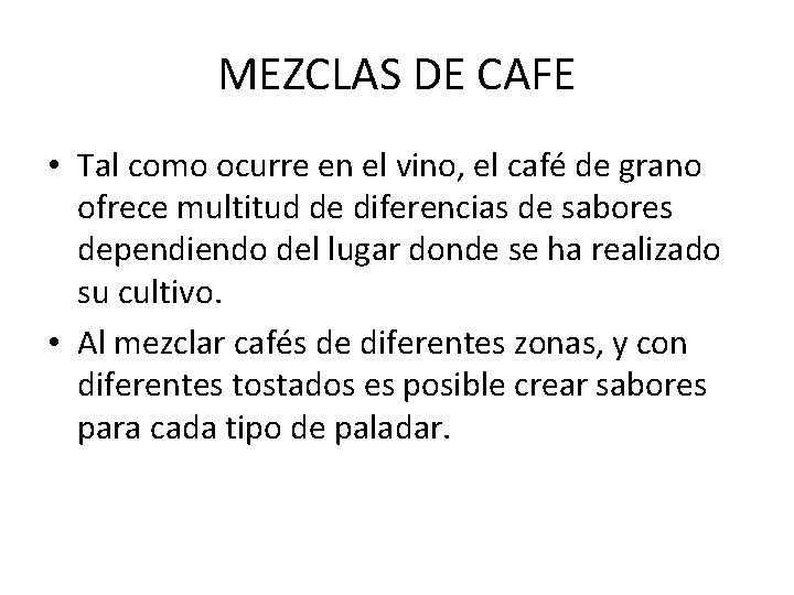 MEZCLAS DE CAFE • Tal como ocurre en el vino, el café de grano