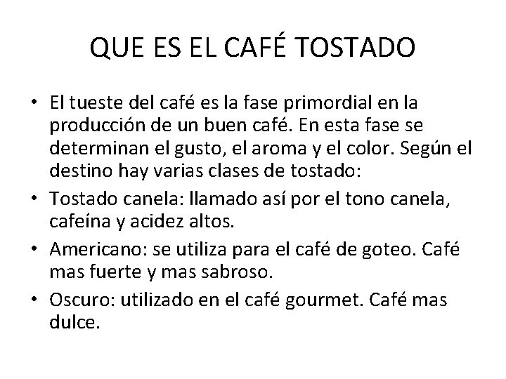 QUE ES EL CAFÉ TOSTADO • El tueste del café es la fase primordial