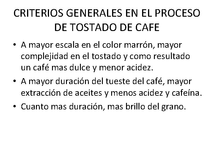 CRITERIOS GENERALES EN EL PROCESO DE TOSTADO DE CAFE • A mayor escala en