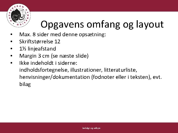 Opgavens omfang og layout • • • Max. 8 sider med denne opsætning: Skriftstørrelse