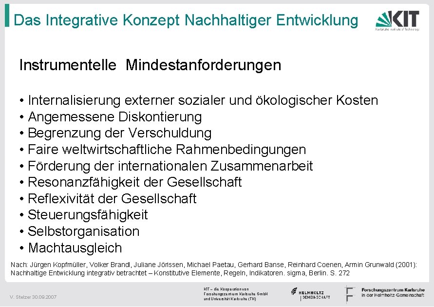 Das Integrative Konzept Nachhaltiger Entwicklung Instrumentelle Mindestanforderungen • Internalisierung externer sozialer und ökologischer Kosten