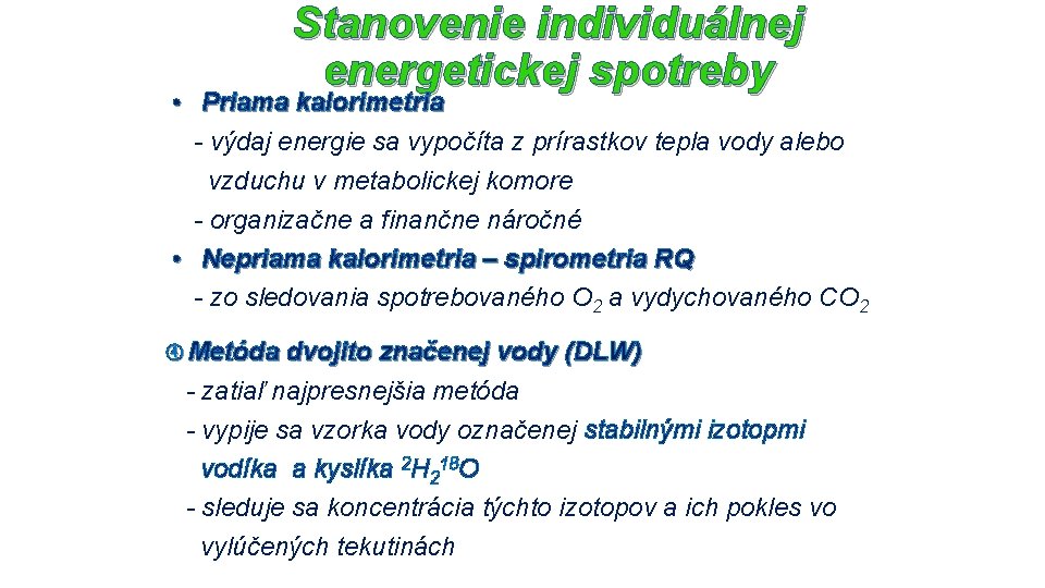 Stanovenie individuálnej energetickej spotreby • Priama kalorimetria - výdaj energie sa vypočíta z prírastkov