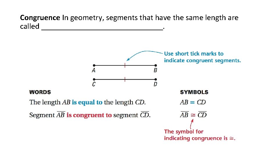 Congruence In geometry, segments that have the same length are called _______________. 