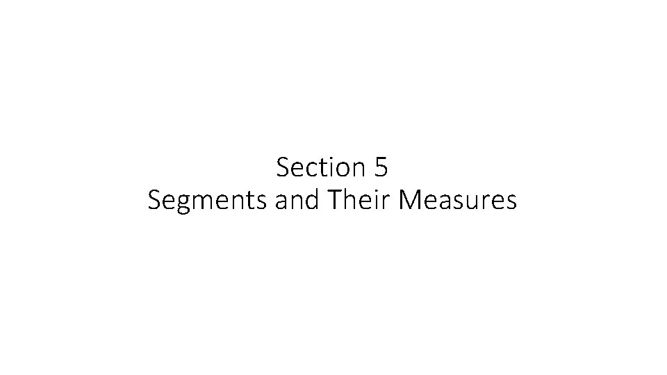 Section 5 Segments and Their Measures 