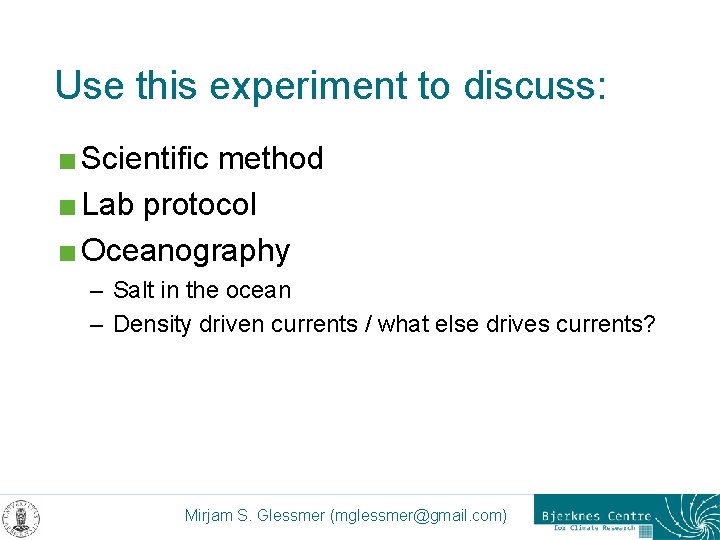 Use this experiment to discuss: < Scientific method < Lab protocol < Oceanography –