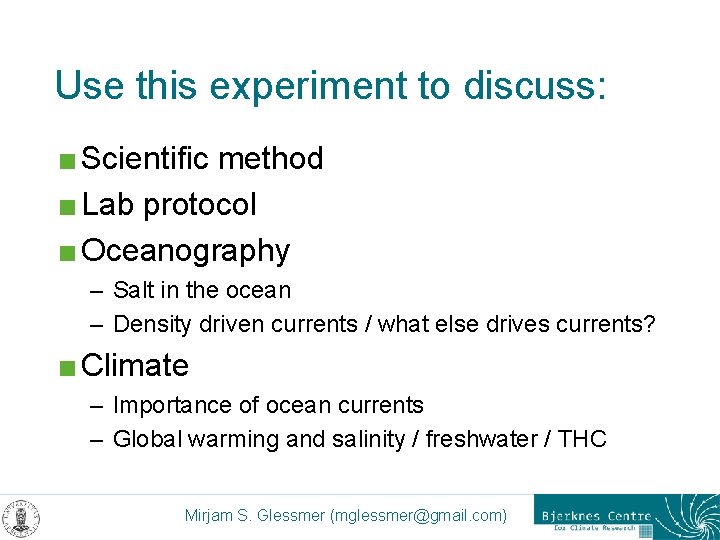 Use this experiment to discuss: < Scientific method < Lab protocol < Oceanography –