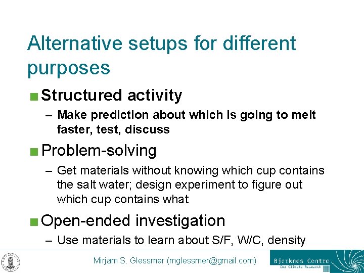 Alternative setups for different purposes < Structured activity – Make prediction about which is