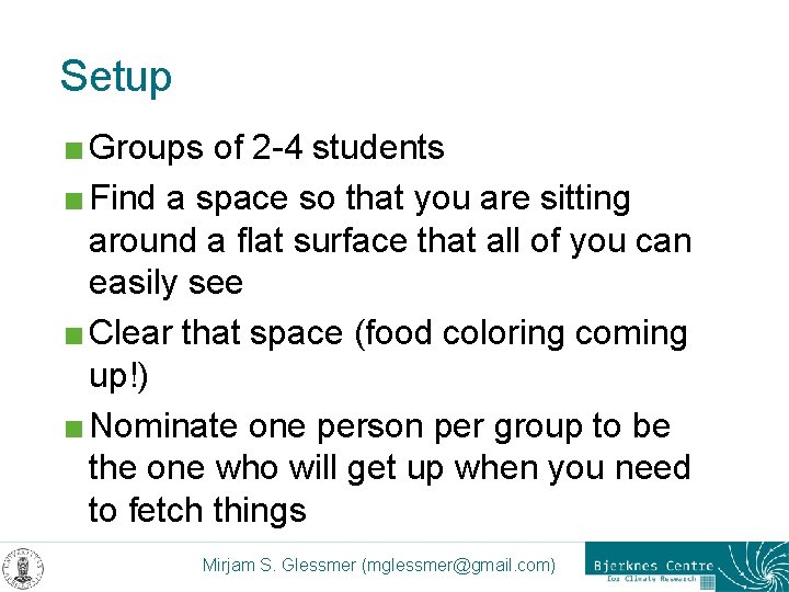 Setup < Groups of 2 -4 students < Find a space so that you